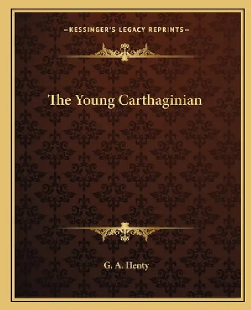The Young Carthaginian by G. a. Henty