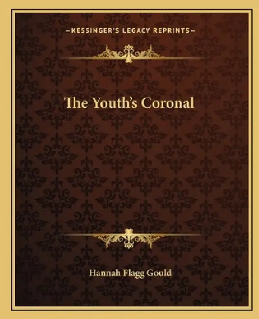 The Youth's Coronal by Hannah Flagg Gould