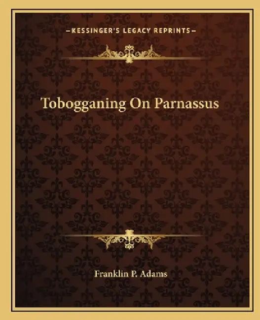 Tobogganing On Parnassus by Franklin P. Adams