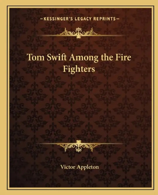 Tom Swift Among the Fire Fighters by II Appleton Victor