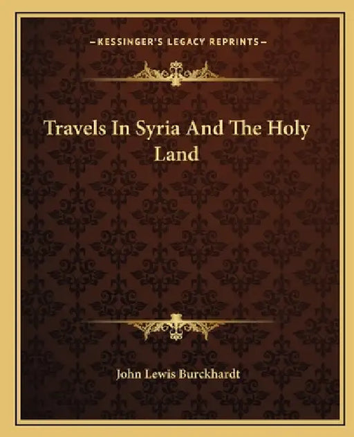 Travels In Syria And The Holy Land by John Lewis Burckhardt