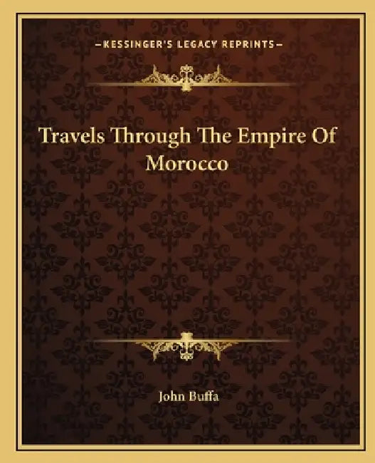 Travels Through The Empire Of Morocco by John Buffa