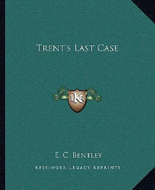 Trent's Last Case by E. C. Bentley