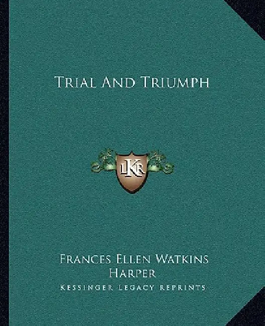 Trial And Triumph by Frances Ellen Watkins Harper