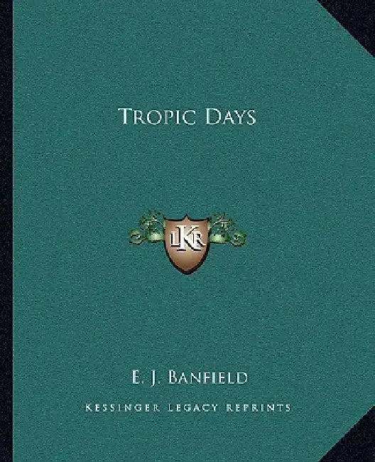 Tropic Days by E. J. Banfield