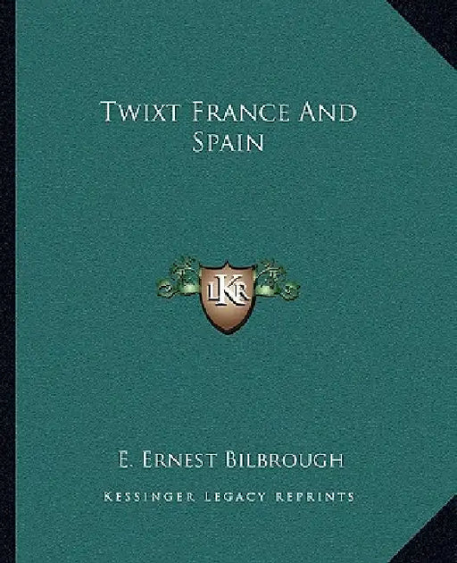 Twixt France And Spain by E. Ernest Bilbrough