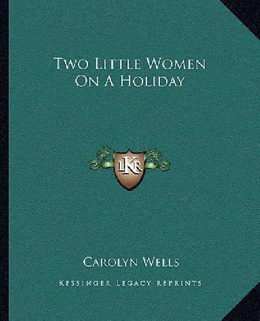 Two Little Women On A Holiday by Carolyn Wells