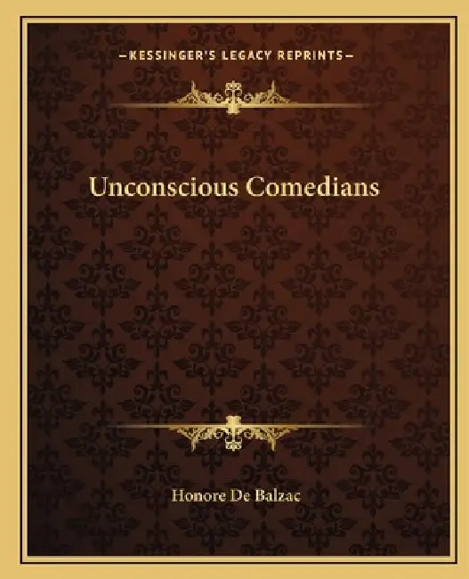 Unconscious Comedians by Honore De Balzac