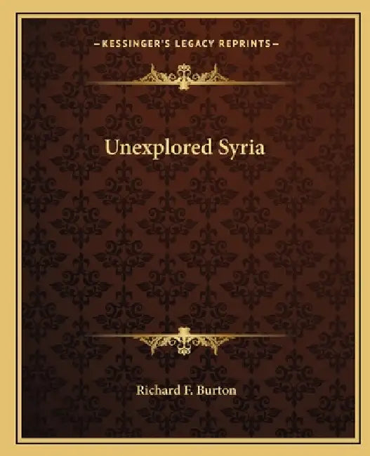 Unexplored Syria by Richard F. Burton