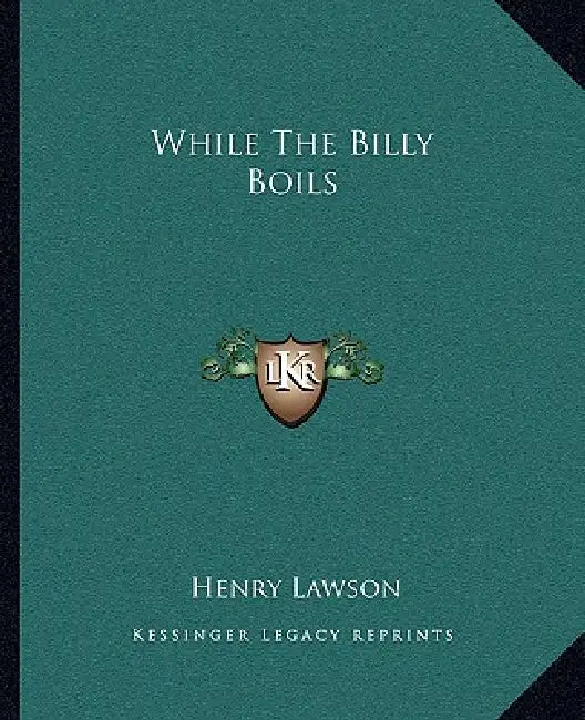 While The Billy Boils by Henry Lawson