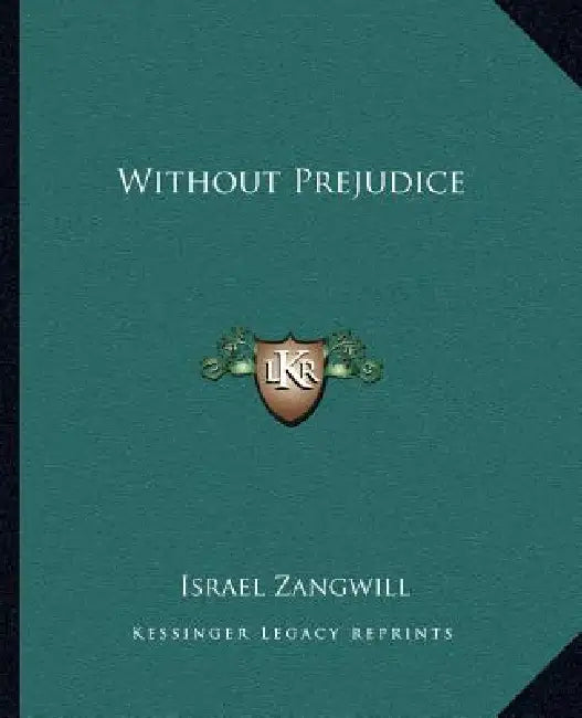 Without Prejudice by Israel Zangwill