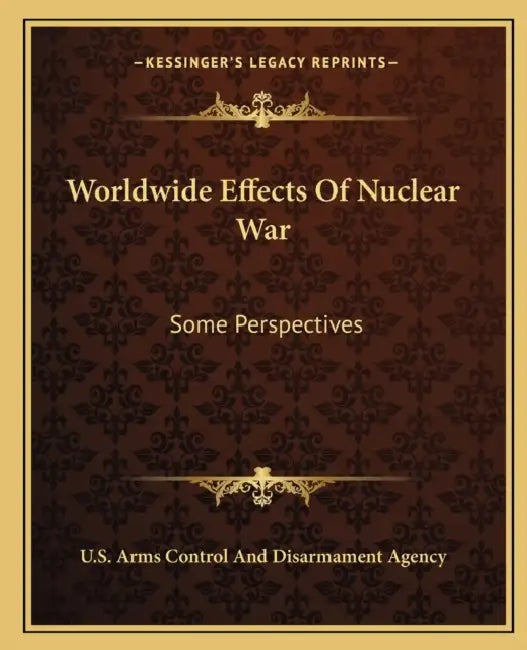 Worldwide Effects Of Nuclear War: Some Perspectives by U. S. Arms Control and Disarmament Agenc