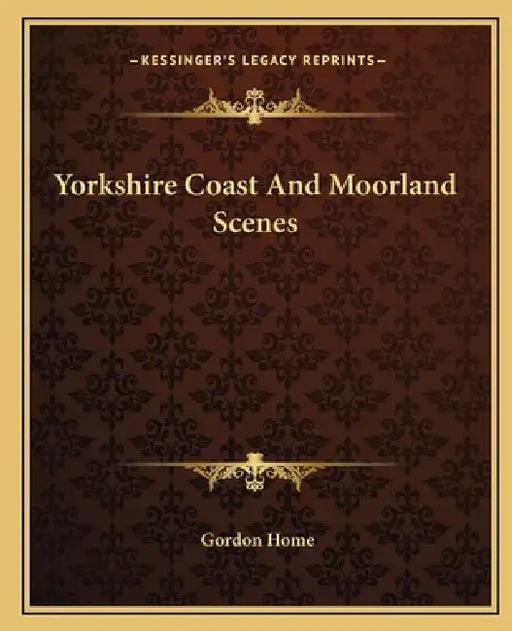 Yorkshire Coast And Moorland Scenes by Gordon Home