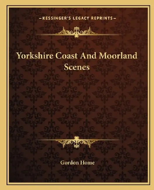 Yorkshire Coast And Moorland Scenes by Gordon Home