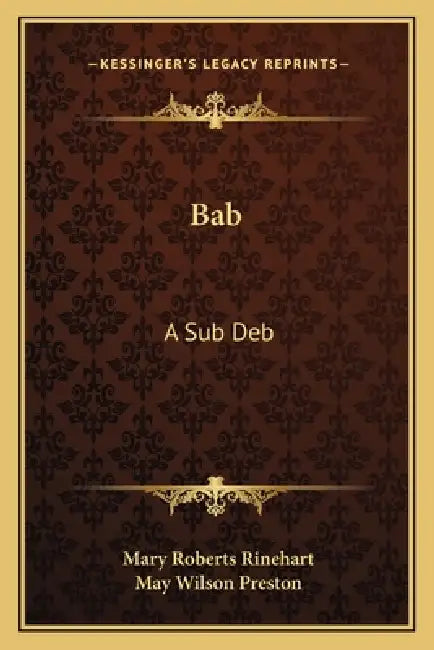 Bab: A Sub Deb by Mary Roberts Rinehart, May Wilson Preston