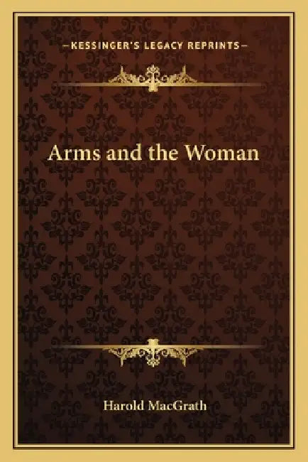 Arms and the Woman by Harold Macgrath