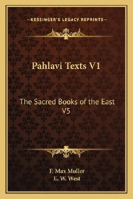 Pahlavi Texts V1: The Sacred Books of the East V5 by F. Max Muller, E. W. West