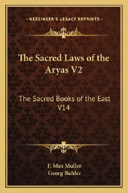 The Sacred Laws of the Aryas V2: The Sacred Books of the East V14 by F. Max Muller, Georg Buhler