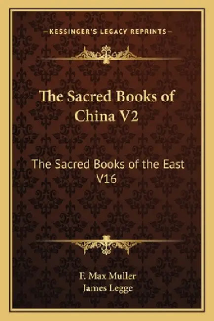 The Sacred Books of China V2: The Sacred Books of the East V16 by F. Max Muller, James Legge