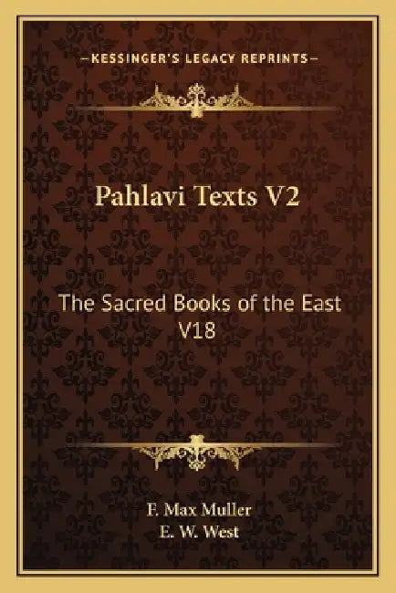 Pahlavi Texts V2: The Sacred Books of the East V18 by F. Max Muller, E. W. West