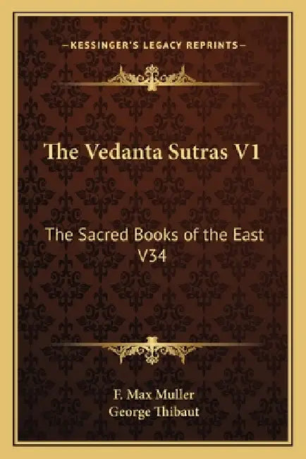 The Vedanta Sutras V1: The Sacred Books of the East V34 by F. Max Muller, George Thibaut