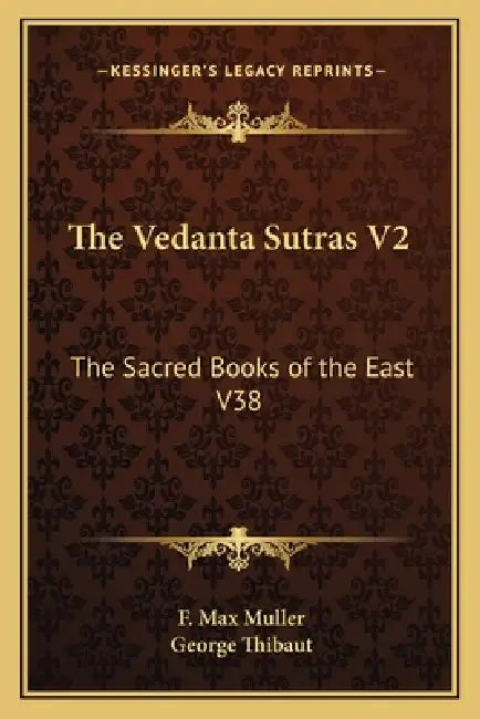 The Vedanta Sutras V2: The Sacred Books of the East V38 by F. Max Muller, George Thibaut