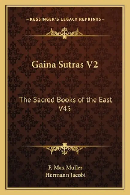 Gaina Sutras V2: The Sacred Books of the East V45 by F. Max Muller, Hermann Jacobi