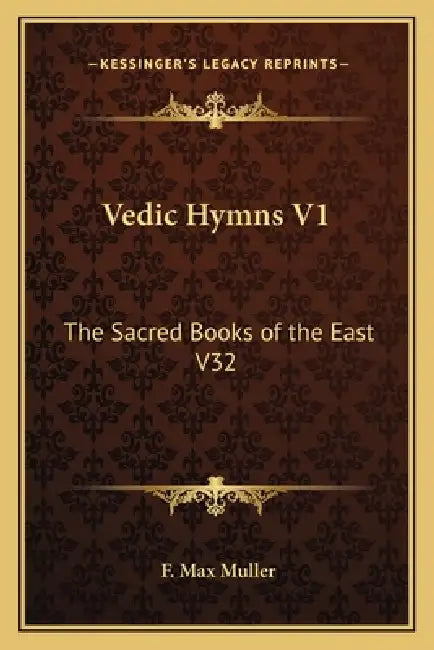 Vedic Hymns V1: The Sacred Books of the East V32 by F. Max Muller