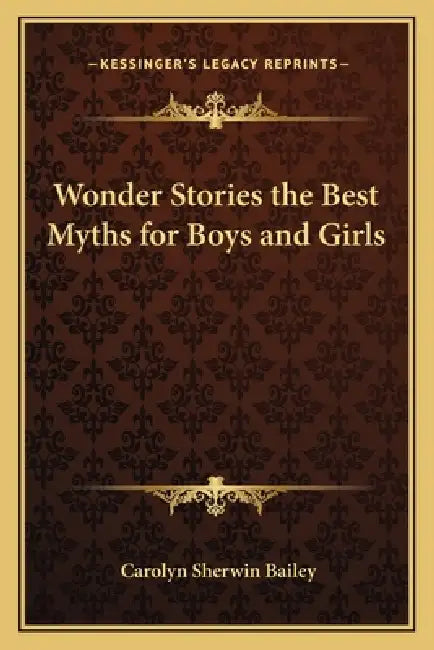 Wonder Stories the Best Myths for Boys and Girls by Carolyn Sherwin Bailey