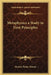 Metaphysics a Study in First Principles by Borden Parker Bowne