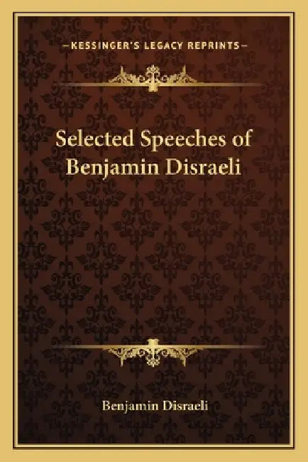 Selected Speeches of Benjamin Disraeli by Benjamin Disraeli