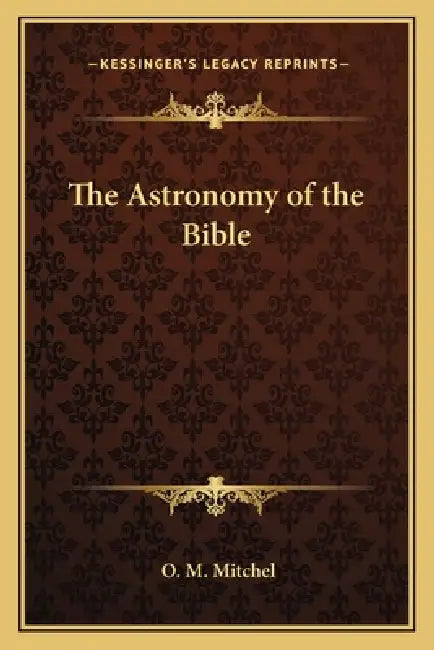 The Astronomy of the Bible by O. M. Mitchel