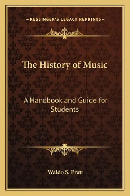 The History of Music: A Handbook and Guide for Students by Waldo S. Pratt