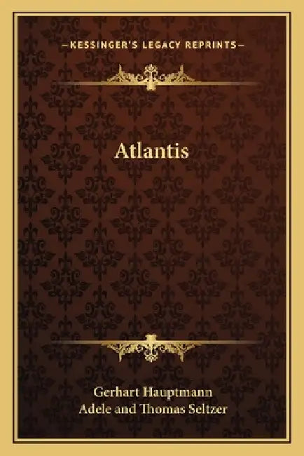 Atlantis by Gerhart Hauptmann, Adele Seltzer