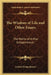 The Wisdom of Life and Other Essays: The Works of Arthur Schopenhauer by Arthur Schopenhauer