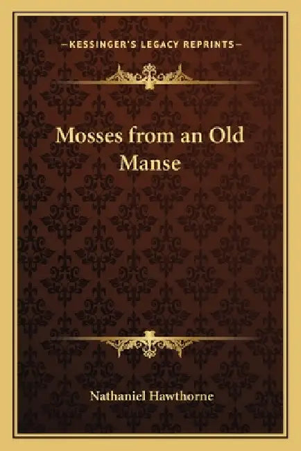 Mosses from an Old Manse by Nathaniel Hawthorne