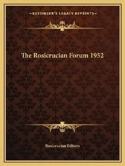 The Rosicrucian Forum 1952 by Rosicrucian