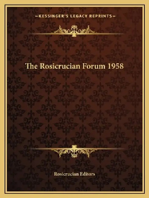 The Rosicrucian Forum 1958 by Rosicrucian