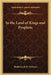 In the Land of Kings and Prophets by Rabbi Jacob D. Schwarz