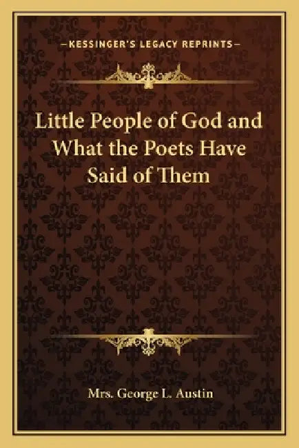 Little People of God and What the Poets Have Said of Them by George L. Austin