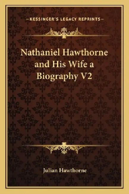 Nathaniel Hawthorne and His Wife a Biography V2 by Julian Hawthorne