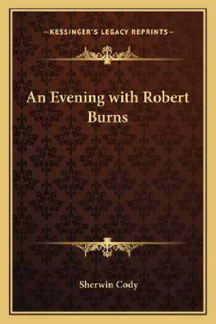 An Evening with Robert Burns by Sherwin Cody