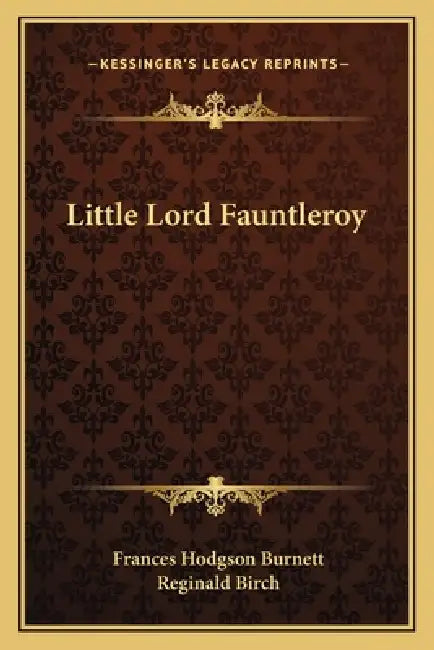Little Lord Fauntleroy by Frances Hodgson Burnett, Reginald Birch