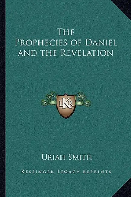 The Prophecies of Daniel and the Revelation by Uriah Smith