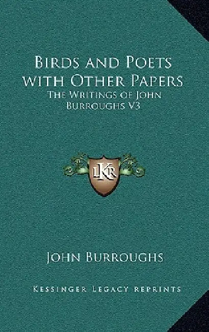 Birds and Poets with Other Papers: The Writings of John Burroughs V3 by John Burroughs