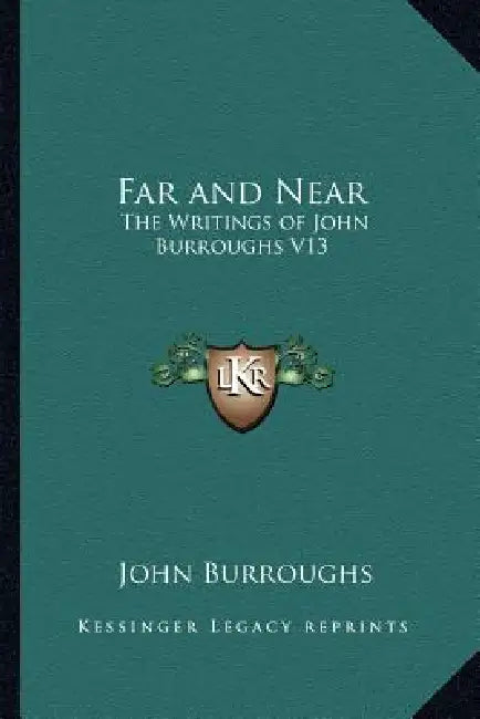 Far and Near: The Writings of John Burroughs V13 by John Burroughs