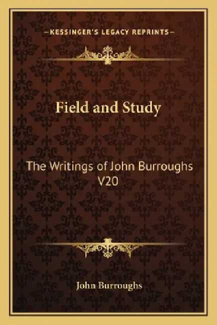 Field and Study: The Writings of John Burroughs V20 by John Burroughs