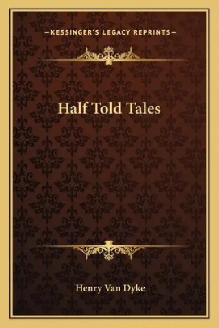 Half Told Tales by Henry Van Dyke