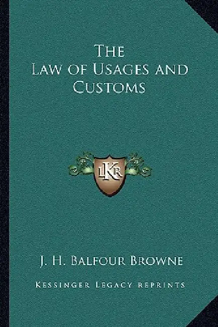 The Law of Usages and Customs by J. H. Balfour Browne