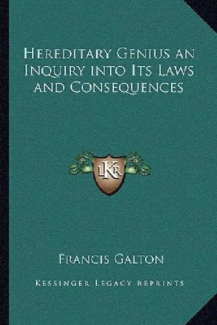 Hereditary Genius an Inquiry into Its Laws and Consequences by Francis Galton